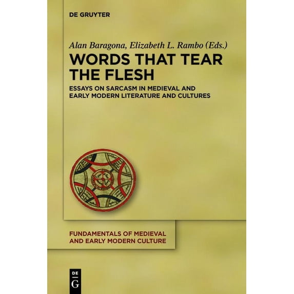 Fundamentals of Medieval and Early Moder Words That Tear the Flesh: Essays on Sarcasm in Medieval and Early Modern Literature and Cultures, Book 21, (Hardcover)