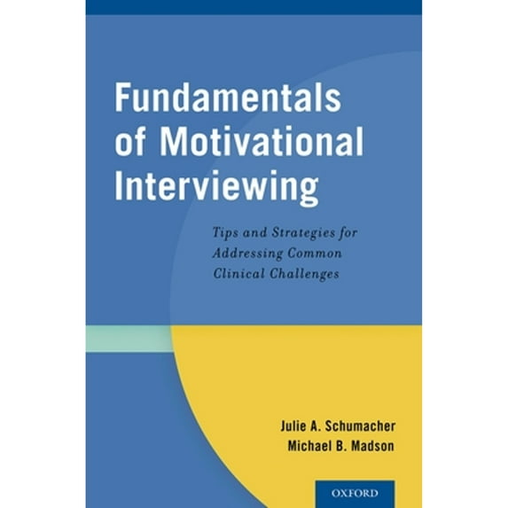 Pre-Owned Fundamentals of Motivational Interviewing: Tips and Strategies for Addressing Common Clinical Challenges (Paperback) 0199354634 9780199354634