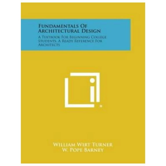 Fundamentals Of Architectural Design : A Textbook For Beginning College Students, A Ready Reference For Architects