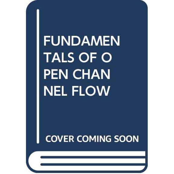 Fundamentals Of Open Channel Flow - Glenn E. Moglen