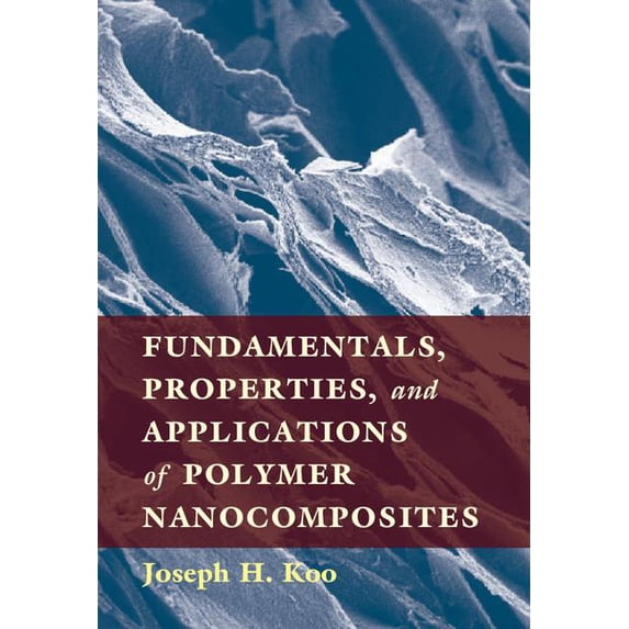 Fundamentals, Properties, and Applications of Polymer Nanocomposites, (Hardcover)