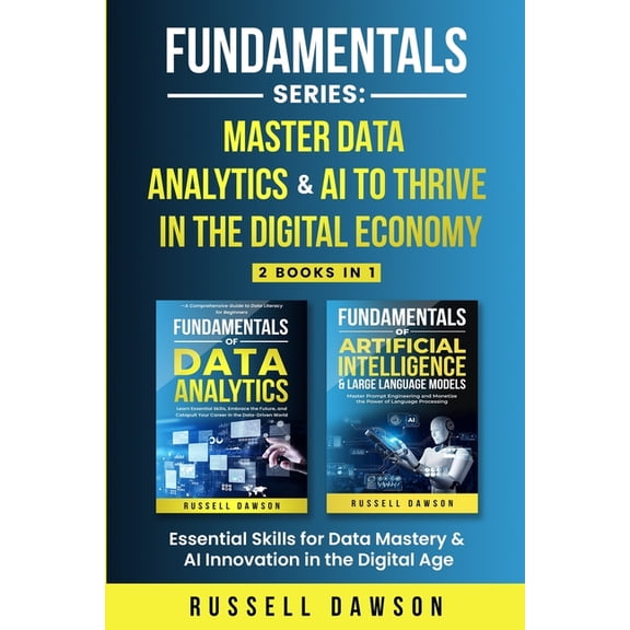 Fundamentals Series: Master Data Analytics & AI to Thrive in the Digital Economy: Essential Skills for Data Mastery , (Paperback)