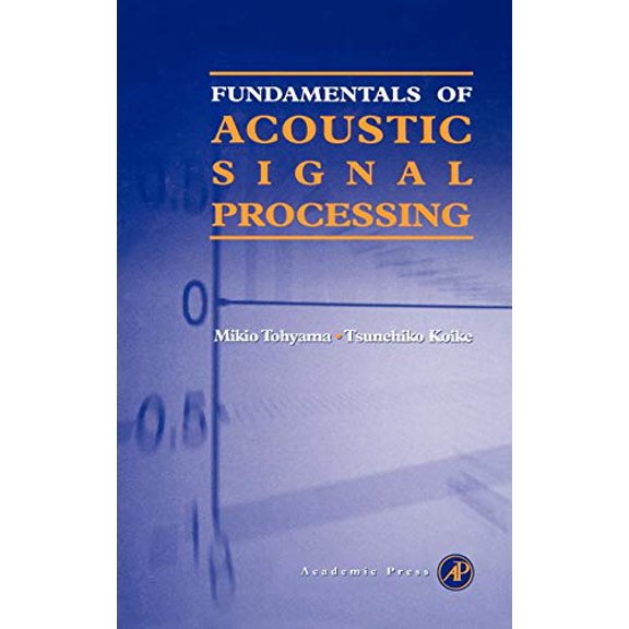 Pre-Owned Fundamentals of Acoustic Signal Processing (Hardcover) by Mikio Tohyama, Tsunehiko Koike