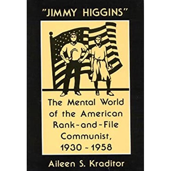 Pre-Owned Jimmy Higgins: The Mental World of the American Rank-And-File Communist, 1930-1958 (Hardcover) 0313262462 9780313262463