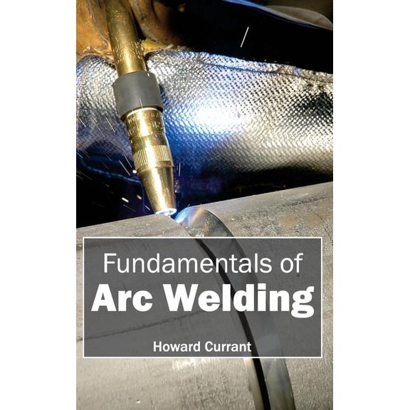 Fundamentals of Arc Welding, (Hardcover)