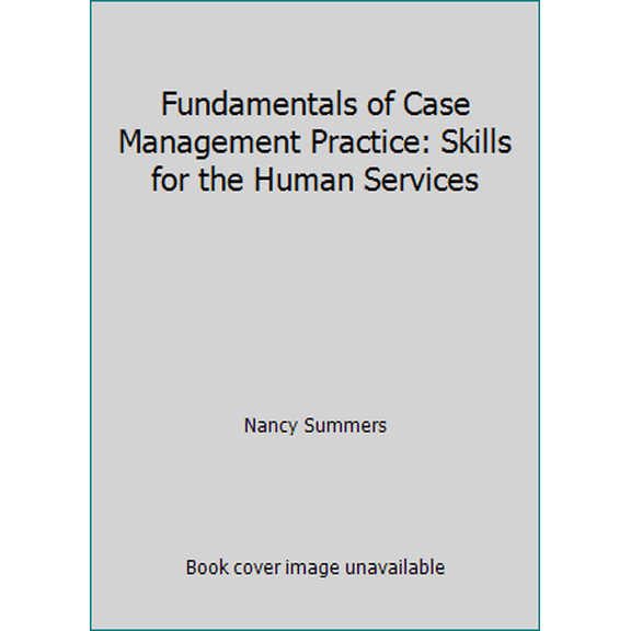Pre-Owned Fundamentals of Case Management Practice: Skills for the Human Services (Paperback) 0495501476 9780495501473