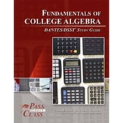 Fundamentals of College Algebra Dantes/Dsst Test Study Guide - Passyourclass Other