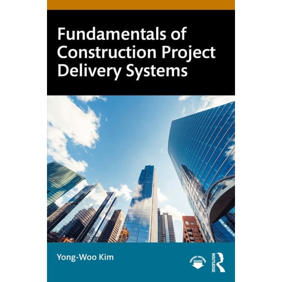 Fundamentals of Construction Project Delivery Systems, (Paperback)