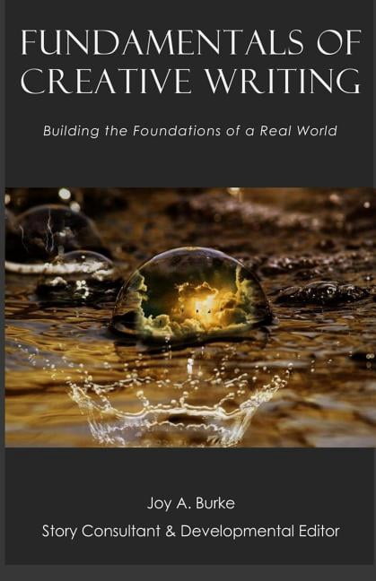 Fundamentals of Creative Writing: Building the Foundations of a Real ...