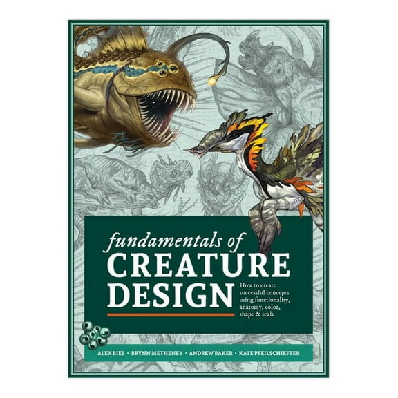 Fundamentals of Creature Design: How to Create Successful Concepts Using Functionality, Anatomy, Color, Shape & Scale, (Paperback)