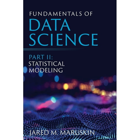 Fundamentals of Data Science Part II: Statistical Modeling (Paperback)