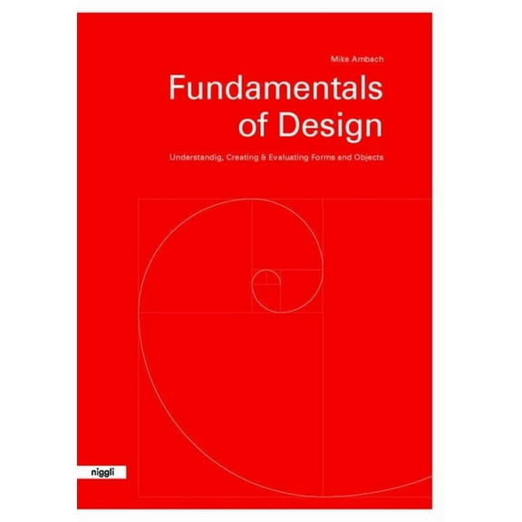 Fundamentals of Design: Understanding, Creating & Evaluating Forms and Objects (Paperback)