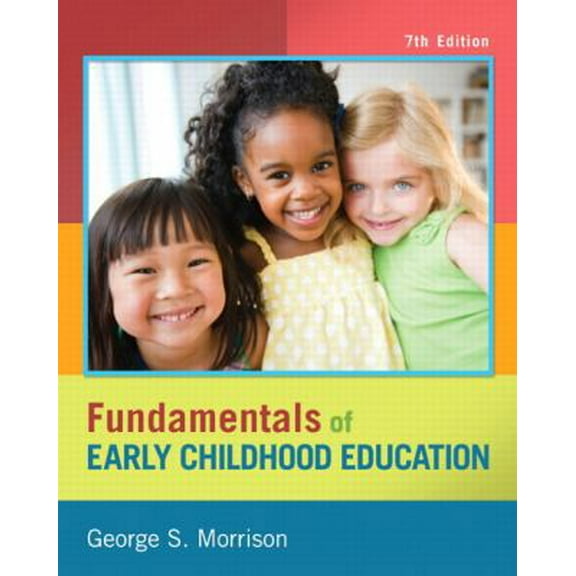 Pre-Owned Fundamentals of Early Childhood Education (7th Edition) (Paperback) 013285337X 9780132853378