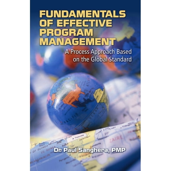 Fundamentals of Effective Program Management : A Process Approach Based on the Global Standard (Hardcover)