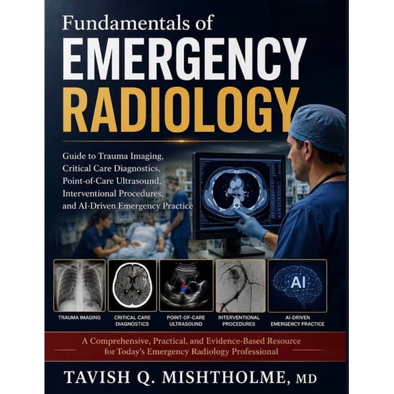 Fundamentals of Emergency Radiology: Guide to Trauma Imaging, Critical Care Diagnostics, Point-of-Care Ultrasound, Inter, (Paperback)