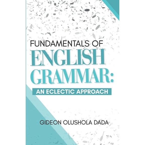Fundamentals of English Grammar: An Eclectic Approach, (Paperback)