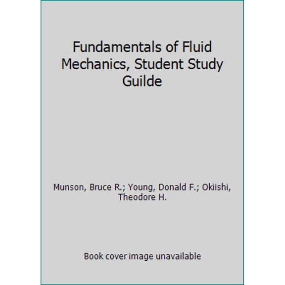Pre-Owned Fundamentals of Fluid Mechanics, Student Study Guilde (Paperback) 0471469254 9780471469254