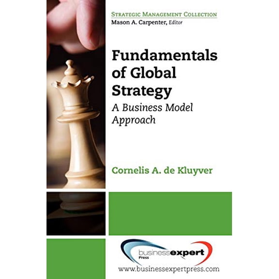 Pre-Owned Fundamentals of Global Strategy: A Business Model Approach (Paperback) 1606490729 9781606490723