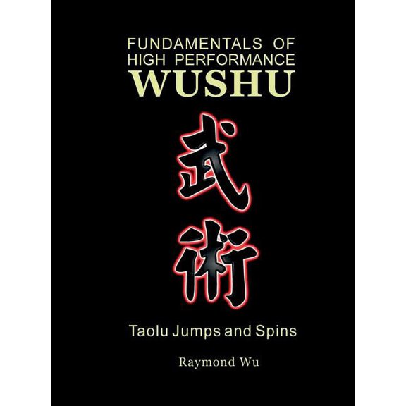 Fundamentals of High Performance Wushu: Taolu Jumps and Spins (Paperback)