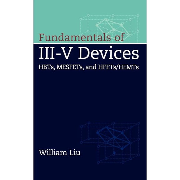 Fundamentals of III-V Devices: Hbts, Mesfets, and Hfets/Hemts, (Hardcover)