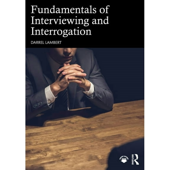 Fundamentals of Interviewing and Interrogation, (Paperback)
