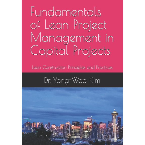 Fundamentals of Lean Project Management in Capital Projects: Lean Construction Principles and Practices, (Paperback)