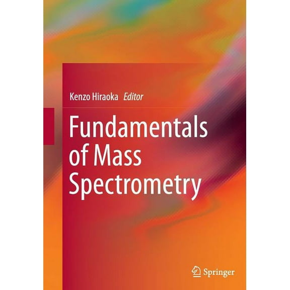 Fundamentals of Mass Spectrometry, (Paperback)