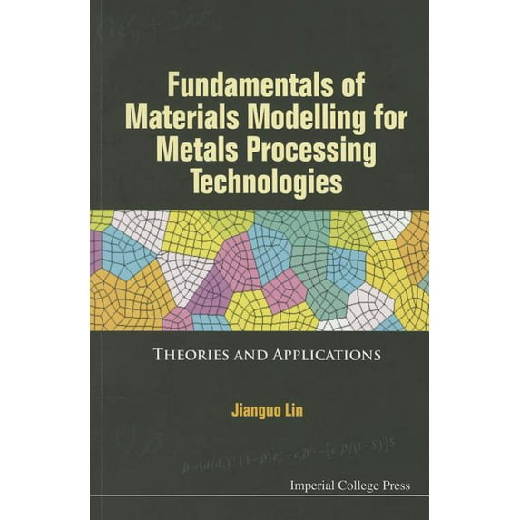 Fundamental Materials Model for Metal Process Technologies, (Paperback)