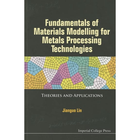 Fundamental Materials Model for Metal Process Technologies, (Paperback)