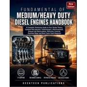 Fundamentals of Medium/Heavy Duty Diesel Engines Handbook A Complete Technician Guide to Four-Stroke Theory, Common Rai, Paperback