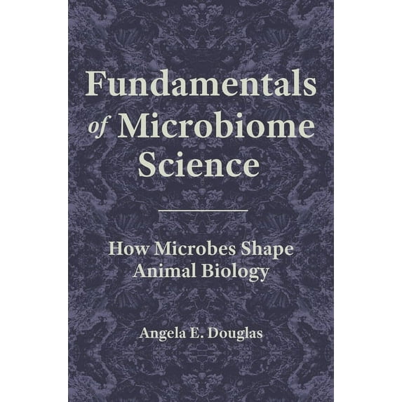 Fundamentals of Microbiome Science: How Microbes Shape Animal Biology, (Paperback)