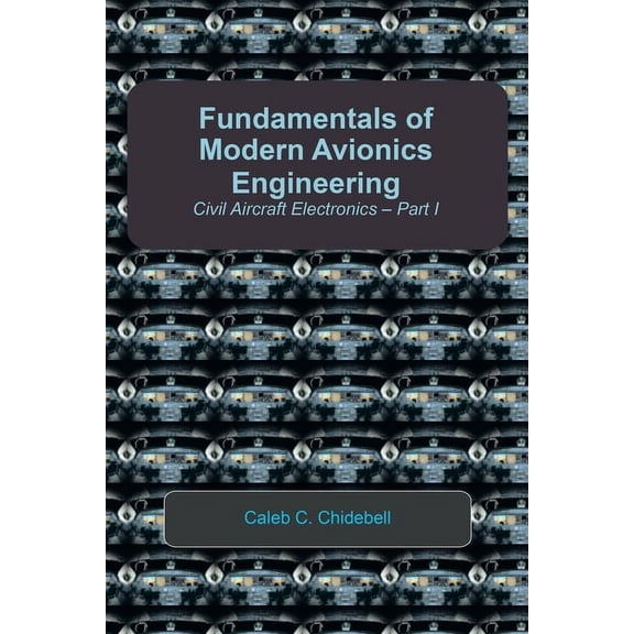 Fundamentals of Modern Avionics Engineering: Civil Aircraft Electronics - Part I, (Paperback)