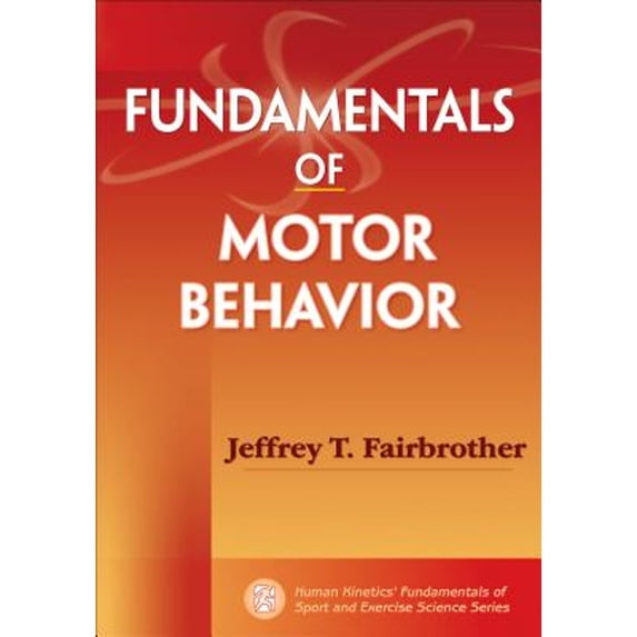 Pre-Owned Fundamentals of Motor Behavior (Paperback) 0736077146 9780736077149