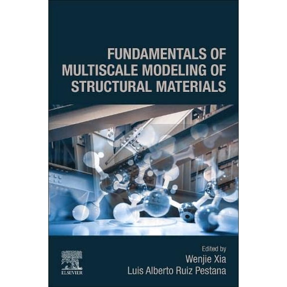 Pre-Owned Fundamentals of Multiscale Modeling of Structural Materials [Paperback] Xia, Wenjie and Alberto Ruiz Pestana, Luis