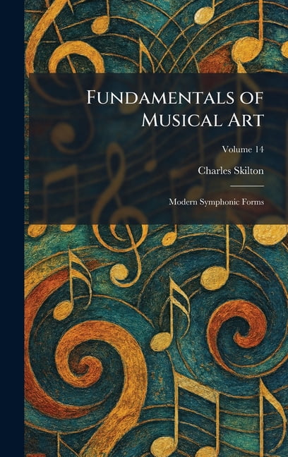 Fundamentals of Musical Art: Modern Symphonic Forms, (Hardcover)