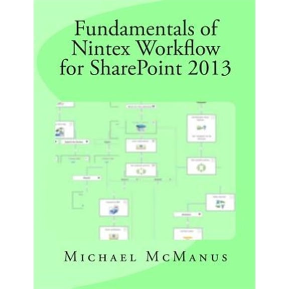 Pre-Owned Fundamentals of Nintex Workflow for SharePoint 2013: Learn to build custom Workflows for SharePoint - On Premises and Office 365 Paperback