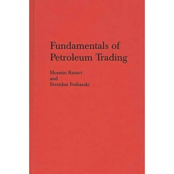 Pre-Owned Fundamentals of Petroleum Trading (Hardcover) by Hossein Razavi, Fereidun Fesharaki