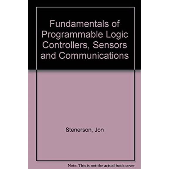 Pre-Owned Fundamentals of Programmable Logic Controllers, Sensors & Communications (Hardcover) 0137268602 9780137268603