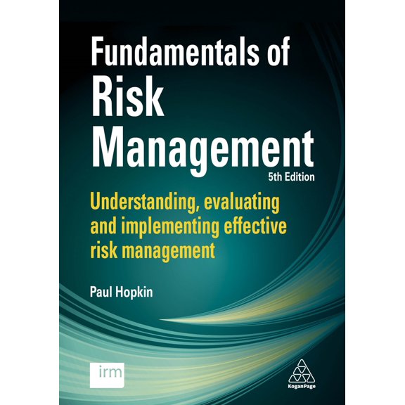 Pre-Owned Fundamentals of Risk Management: Understanding, Evaluating and Implementing Effective Risk Management (Paperback) 0749483075 9780749483074
