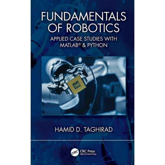 Fundamentals of Robotics: Applied Case Studies with MATLAB(R) & Python, (Paperback)