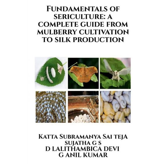 Fundamentals of Sericulture: A Complete Guide from Mulberry Cultivation to Silk Production, (Paperback)