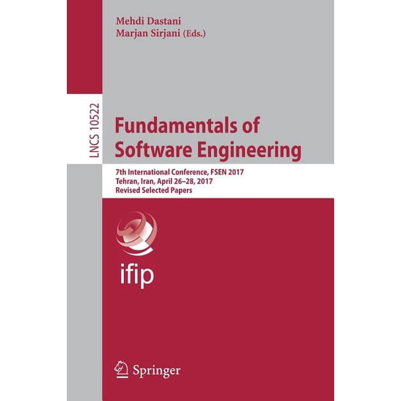 Fundamentals of Software Engineering: 7th International Conference, Fsen 2017, Tehran, Iran, April 26-28, 2017, Revised , (Paperback)