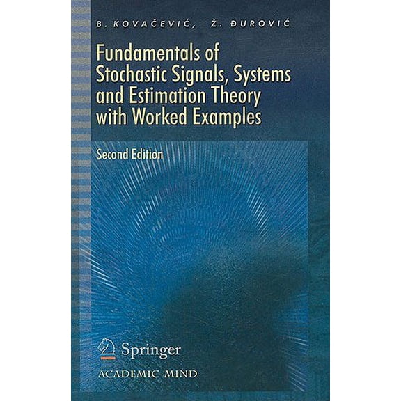 Fundamentals of Stochastic Signals, Systems and Estimation Theory with Worked Examples