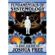 Fundamentals of Systemology Workbook Edition A New Thought on Life, Universes and Everything for the 21st Century, Paperback