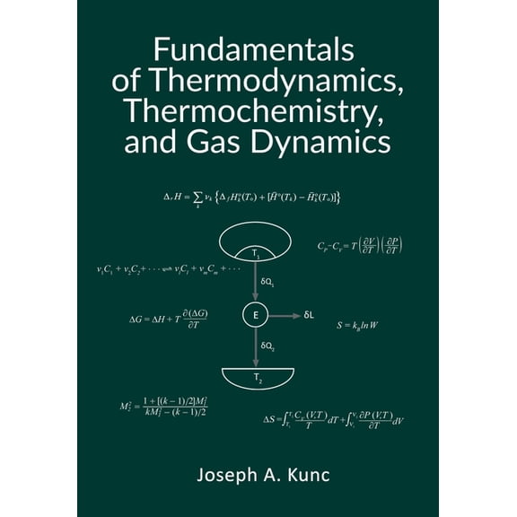 Fundamentals of Thermodynamics, Thermochemistry, and Gas Dynamics (Paperback) by Joseph A Kunc