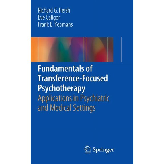 Fundamentals of Transference-Focused Psychotherapy: Applications in Psychiatric and Medical Settings, (Paperback)