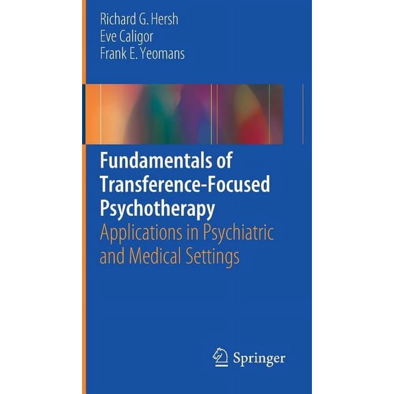 Fundamentals of Transference-focused Psychotherapy: Applications in Psychiatric and Medical Settings