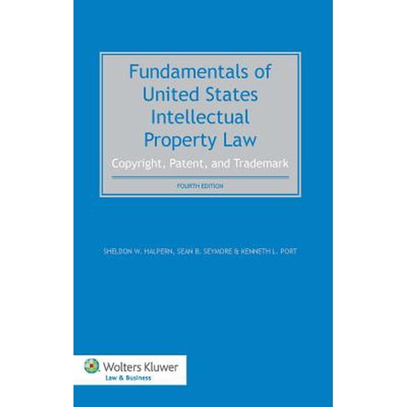 Pre-Owned Fundamentals of United States Intellectual Property Law : Copyright, Patent, Trademark (Hardcover)