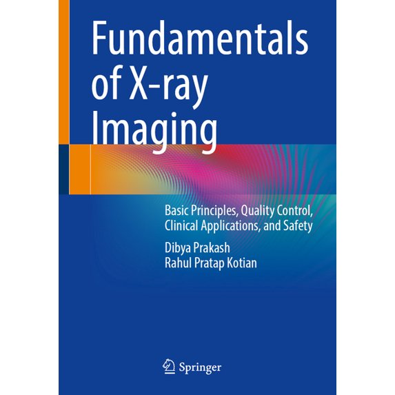 Fundamentals of X-Ray Imaging: Basic Principles, Quality Control ...