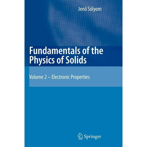 Fundamentals of the Physics of Solids: Volume II: Electronic Properties, (Paperback)